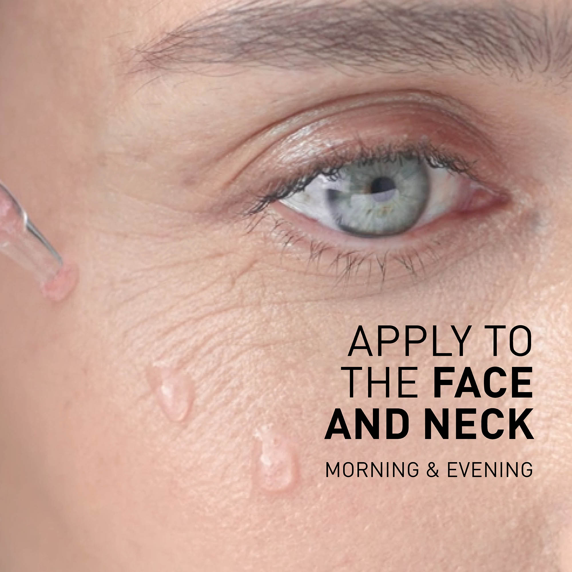 Close-up of eye with skincare product application and text 'Apply to the face and neck morning & evening'.