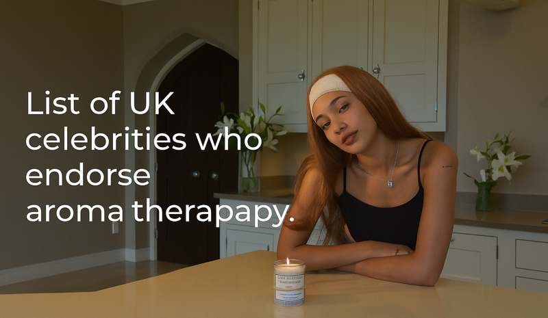 List of UK celebrities who endorse aromatherapy.