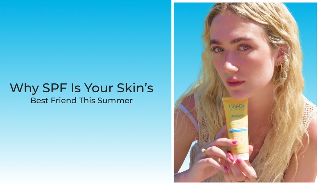 Why SPF Is Your Skin’s Best Friend This Summer
